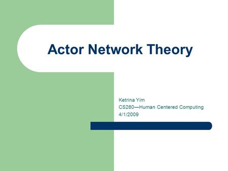 Ketrina Yim CS260—Human Centered Computing 4/1/2009