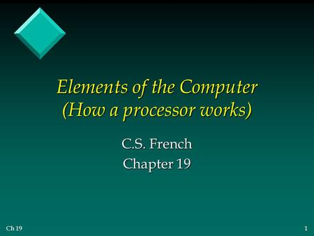 Elements of the Computer (How a processor works)