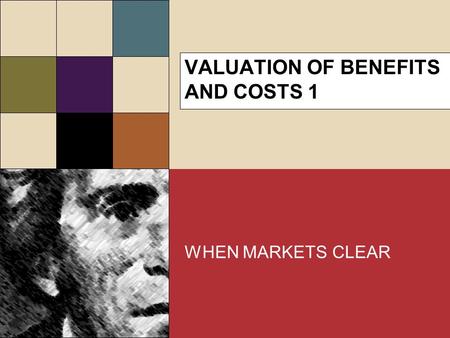 VALUATION OF BENEFITS AND COSTS 1 WHEN MARKETS CLEAR.