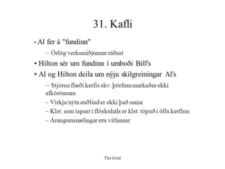 31. Kafli Al fer á fundinn – Örlög verksmiðjunnar ráðast Hilton sér um fundinn í umboði Bill's Al og Hilton deila um nýju skilgreiningar Al's – Stjórna.