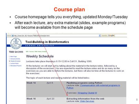 1 Course plan Course homepage tells you everything, updated Monday/Tuesday After each lecture, any extra material (slides, example programs) will become.