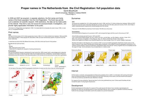 Proper names in The Netherlands from the Civil Registration: full population data Gerrit Bloothooft Utrecht University / Meertens Institute KNAW