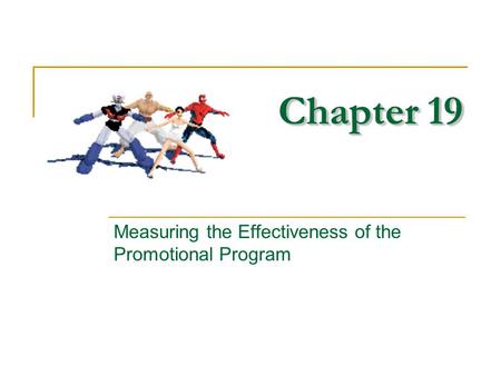 Chapter 19 Measuring the Effectiveness of the Promotional Program © 2003 McGraw-Hill Companies, Inc., McGraw-Hill/Irwin.