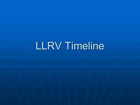 LLRV Timeline. June 1961Dryden Committee Formed June 1961Dryden Committee Formed Dec. 1961Bell contacted NASA HQ Dec. 1961Bell contacted NASA HQ Jan.