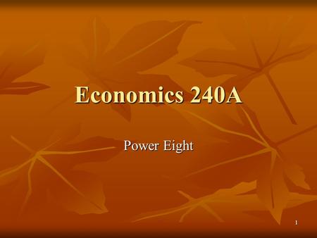 1 Economics 240A Power Eight. 2 Outline Lab Four Lab Four Maximum Likelihood Estimation Maximum Likelihood Estimation The UC Budget Again The UC Budget.