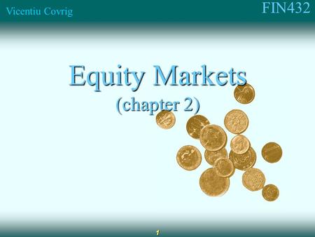 FIN432 Vicentiu Covrig 1 Equity Markets (chapter 2)