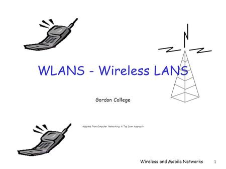 Gordon College Adapted from Computer Networking: A Top Down Approach