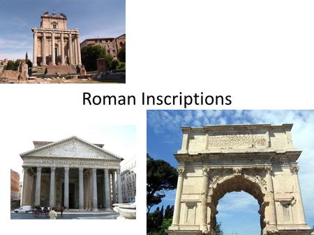 Roman Inscriptions. M·AGRIPPA·L·F·COS·TERTIUM·FECIT Pantheon c. 120 A.D.