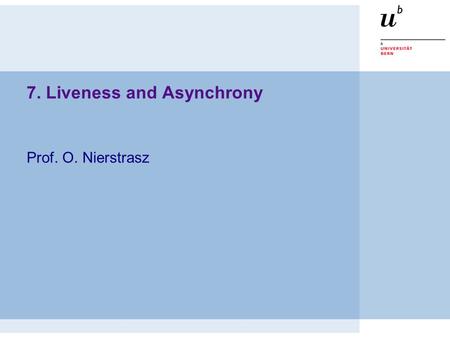 7. Liveness and Asynchrony Prof. O. Nierstrasz. Roadmap  Asynchronous invocations  Simple Relays —Direct invocations —Thread-based messages —Command-based.