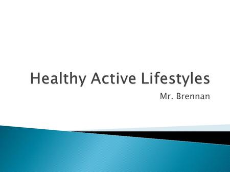 Mr. Brennan.  Internet tesco shopping  Online computer games against friends  The Wii player  Remote controls  Fast Food shops  Time constraints.