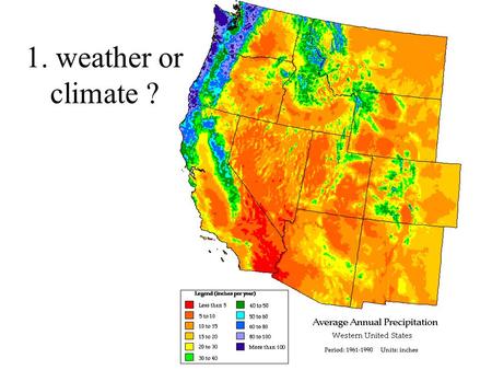 1. weather or climate ?. 2. weather or climate ?