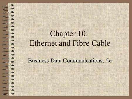 Chapter 10: Ethernet and Fibre Cable