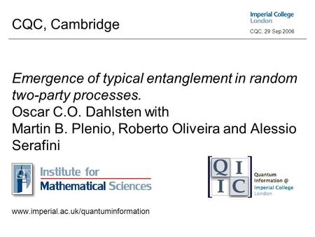 Abstract typical entanglement Emergence of typical entanglement ConclusionIntroduction CQC, 29 Sep 2006 CQC, Cambridge Emergence of typical entanglement.