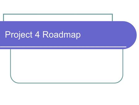 Project 4 Roadmap. x86 Paging Overview ftp://download.intel.com/design/Pentium4/manuals/25366820.pdf figures on pages 3-2, 3-21.