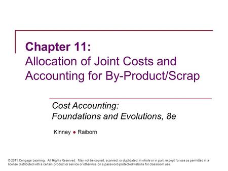 Kinney ● Raiborn Cost Accounting: Foundations and Evolutions, 8e © 2011 Cengage Learning. All Rights Reserved. May not be copied, scanned, or duplicated,