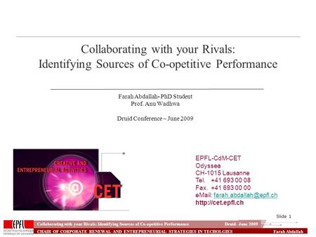 CHAIR OF CORPORATE RENEWAL AND ENTREPRENEURIAL STRATEGIES IN TECHOLGIES Farah Abdallah Slide 1 Collaborating with your Rivals: Identifying Sources of Co-opetitive.