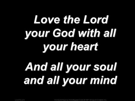 Love the Lord your God with all your heart