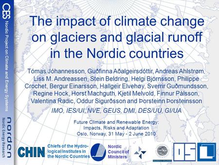 The impact of climate change on glaciers and glacial runoff in the Nordic countries Tómas Jóhannesson, Guðfinna Aðalgeirsdóttir, Andreas Ahlstrøm, Liss.