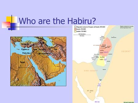 Who are the Habiru?. Who are the Habiru?—The Sequel Nomadic sheep herders Settled in Palestine c. 1500 BCE Appear in cuneiform records as laborers, mercenary.