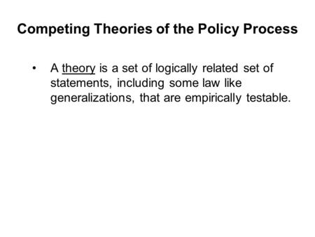 Competing Theories of the Policy Process