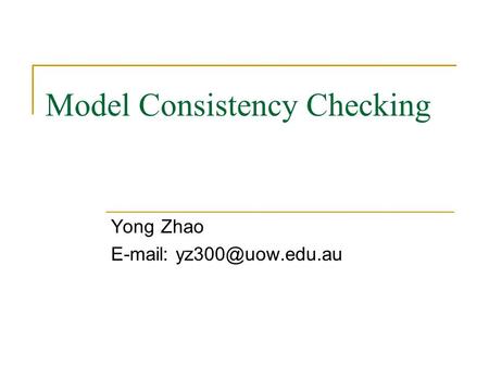 Model Consistency Checking Yong Zhao