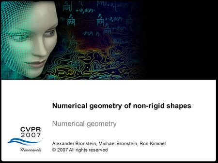 1 Numerical geometry of non-rigid shapes Numerical Geometry Numerical geometry of non-rigid shapes Numerical geometry Alexander Bronstein, Michael Bronstein,