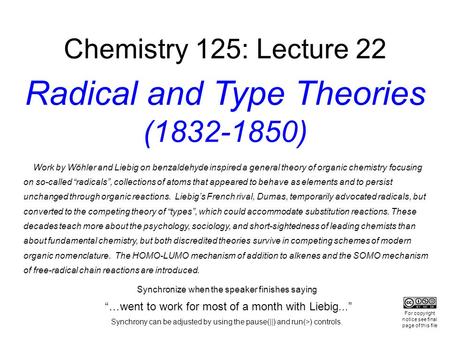 Chemistry 125: Lecture 22 Radical and Type Theories (1832-1850) Work by Wöhler and Liebig on benzaldehyde inspired a general theory of organic chemistry.