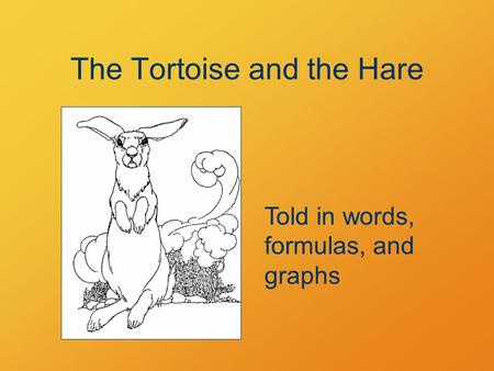 The Tortoise and the Hare