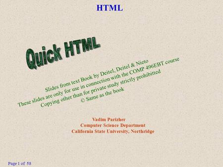 Page 1 of 58 HTML Vadim Parizher Computer Science Department California State University, Northridge Slides from text Book by Deitel, Deitel & Nieto These.