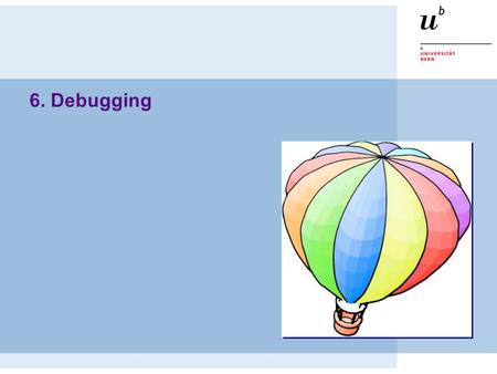 6. Debugging. © Oscar Nierstrasz ST — Debugging 6.2 Roadmap  Common syntactic errors  Common semantic errors  Encapsulation errors  Class/instance.