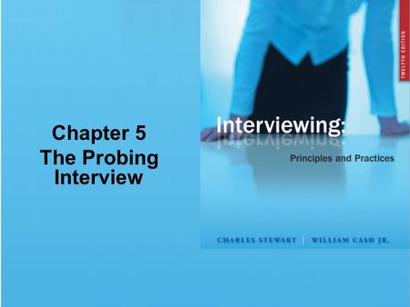 Chapter 5 The Probing Interview. © 2009 The McGraw-Hill Companies, Inc. All rights reserved. Chapter Summary Preparing the Interview Selecting Interviewees.