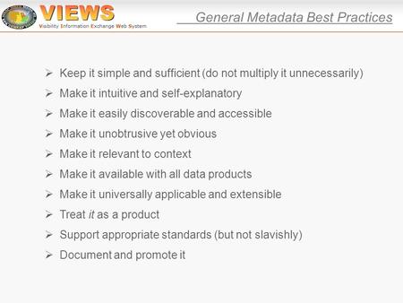  Keep it simple and sufficient (do not multiply it unnecessarily)  Make it intuitive and self-explanatory  Make it easily discoverable and accessible.