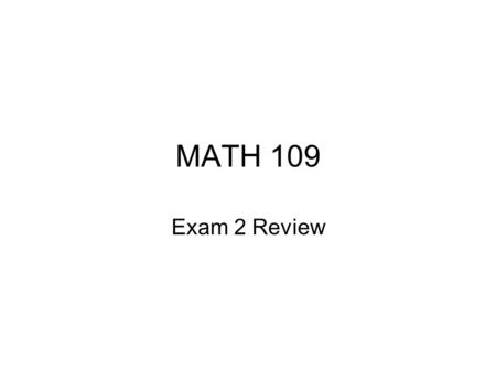 MATH 109 Exam 2 Review. Jeopardy Show Me The $$$$$ Potent Potables Famous Log Cabins Captain’s Log Potpourri 100 200 300 400 500.