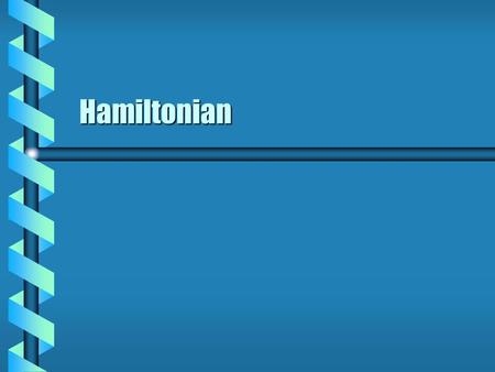 Hamiltonian. Generalized Momentum  The generalized momentum was defined from the Lagrangian.  Euler-Lagrange equations can be written in terms of p.