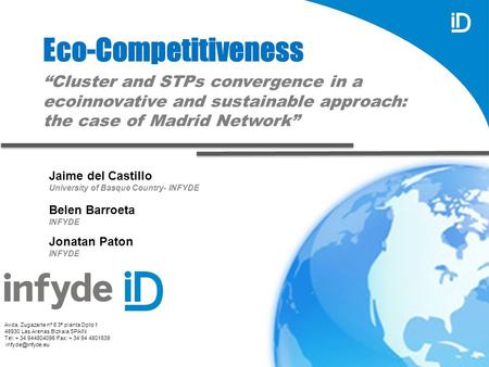 Avda. Zugazarte nº 8 3ª planta Dpto 1 48930 Las Arenas Bizkaia SPAIN Tel: + 34 944804095 Fax: + 34 94 4801639 Eco-Competitiveness “Cluster.