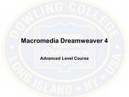 Macromedia Dreamweaver 4 Advanced Level Course. Add Rollovers Rollovers or mouseovers are possibly the most popular effects used in designing Web pages.