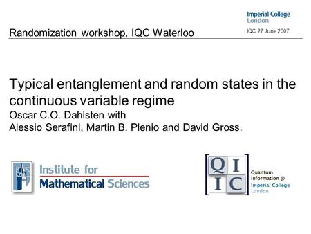 ABCRandom GaussiansConclusion&OutlookIntroductionTypical entanglement IQC 27 June 2007 Randomization workshop, IQC Waterloo Typical entanglement and random.