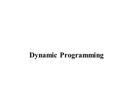 Dynamic Programming.