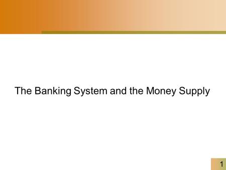 The Banking System and the Money Supply