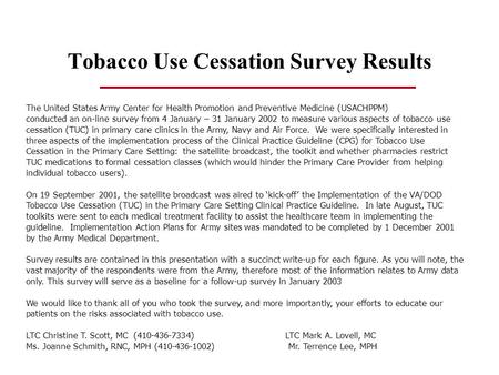 Tobacco Use Cessation Survey Results The United States Army Center for Health Promotion and Preventive Medicine (USACHPPM) conducted an on-line survey.