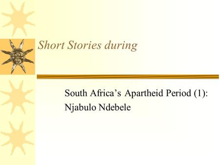 Short Stories during South Africa’s Apartheid Period (1): Njabulo Ndebele.