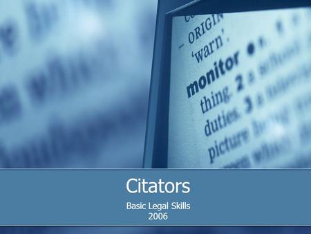 Citators Basic Legal Skills 2006. 2 Agenda What is a citator? How to use a citator Citators for cases Demonstrations of Shepard’s and KeyCite In-class.