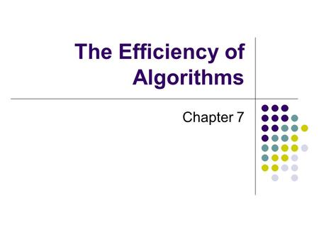 The Efficiency of Algorithms