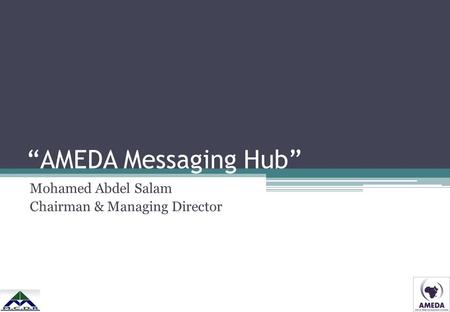 “AMEDA Messaging Hub” Mohamed Abdel Salam Chairman & Managing Director.