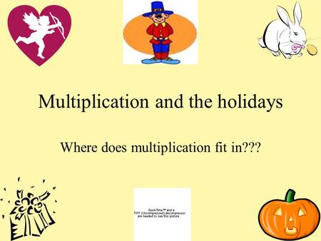 Multiplication and the holidays Where does multiplication fit in???