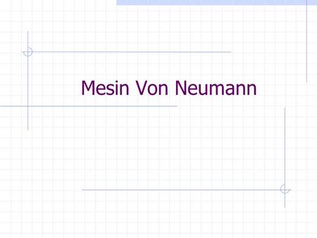 Mesin Von Neumann. Konrad Zuse Pelajar kejuruteraan German Cipta mesin pengiraan automatik yang gunakan arus elektromagnet.