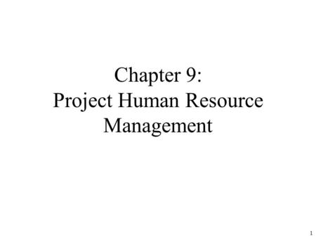 Chapter 9: Project Human Resource Management