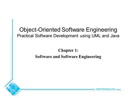 Object-Oriented Software Engineering Practical Software Development using UML and Java Chapter 1: Software and Software Engineering.