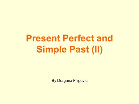 Present Perfect and Simple Past (II)