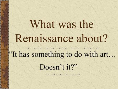 What was the Renaissance about?